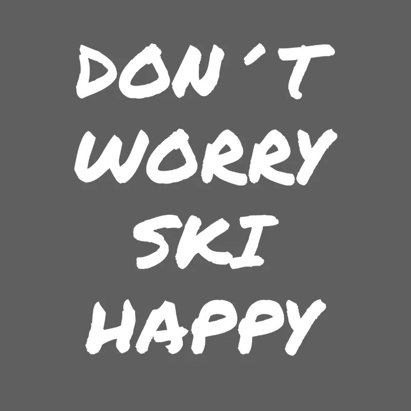 Don't Worry Ski Happy Saying