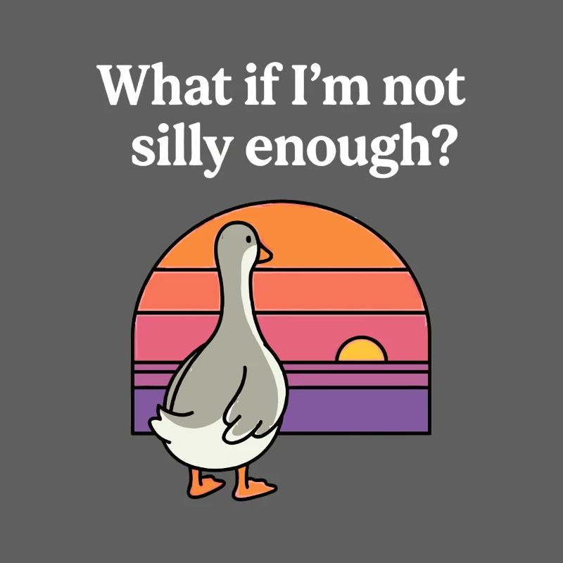 What If I’m Not Silly Enough Funny Goose Retro