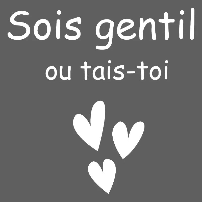 Sei nett oder halt den Mund