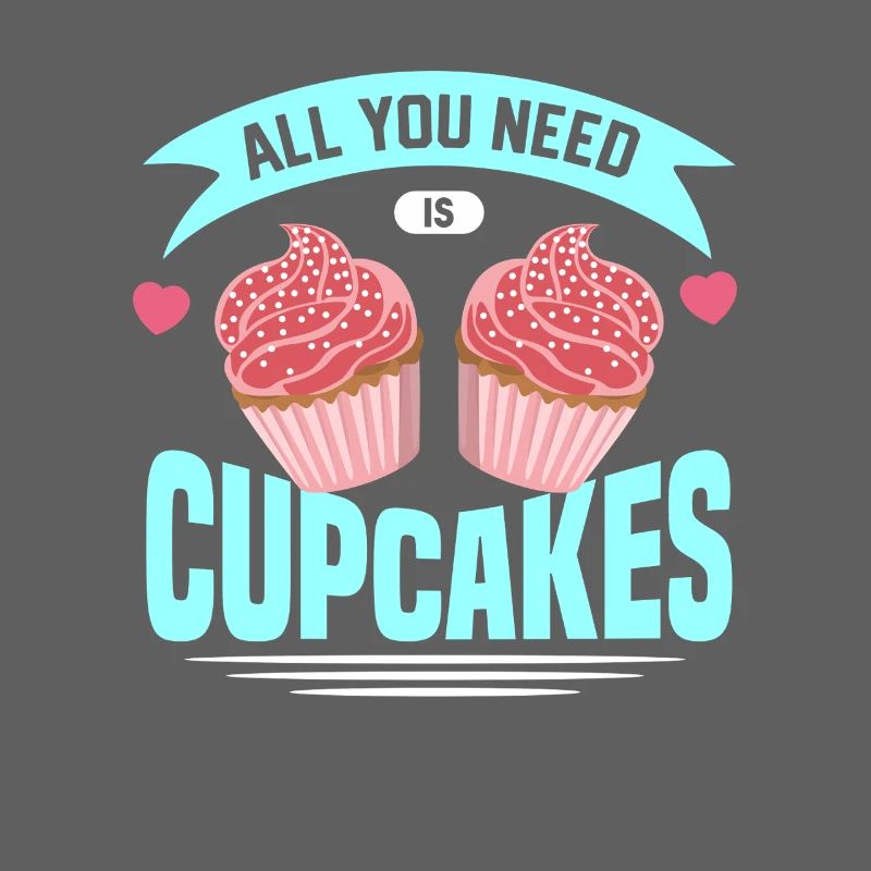 All You Need Is Cupcakes, For Cupcake Lover