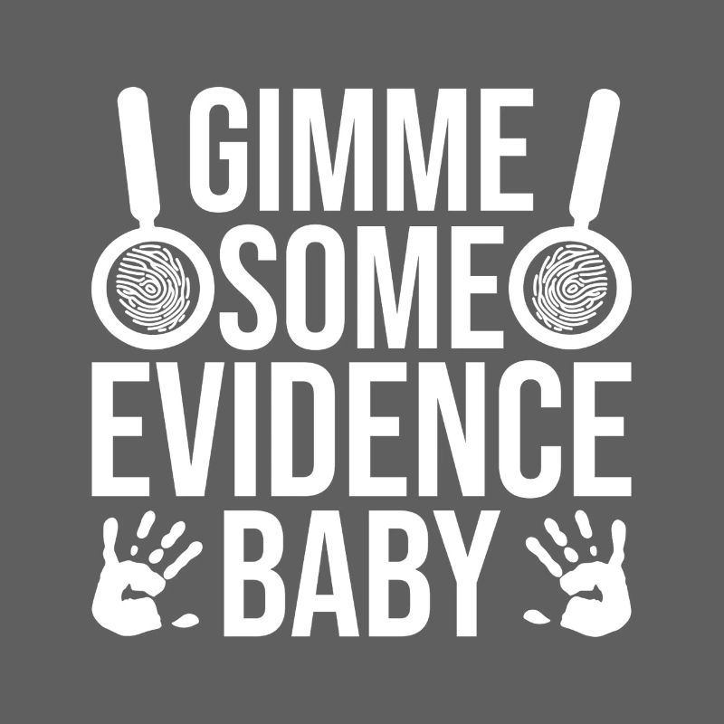 Forensic Analyst Gimme Some Evidence Squad Crime