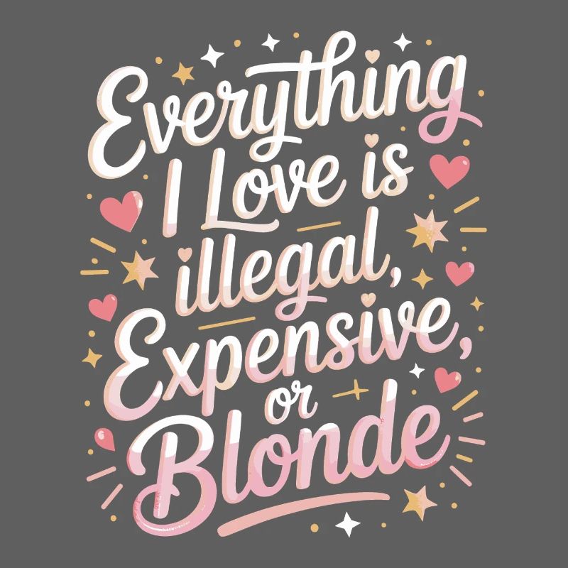 Everything I Love Illegal Expensive Blonde Männer