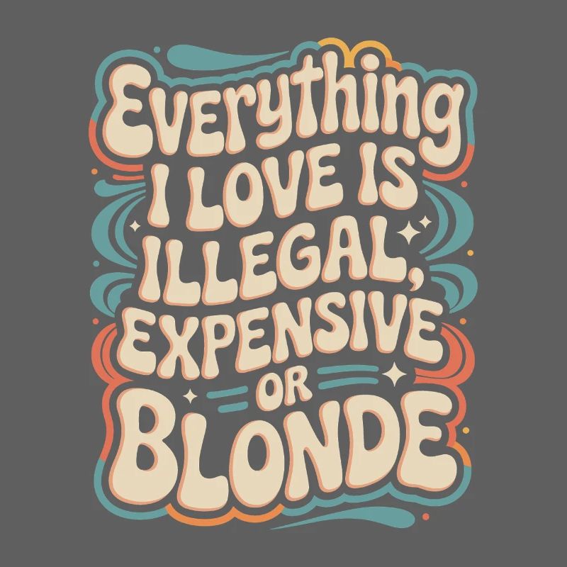 Everything I Love Illegal Expensive Blonde Männer