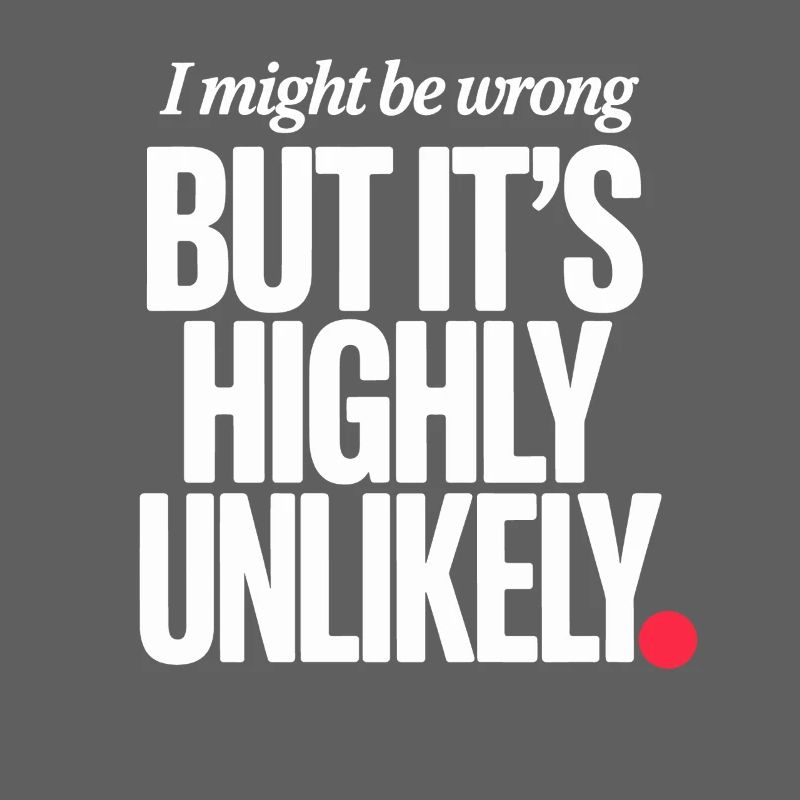 Might Be Wrong But Highly Unlikely Besserwisser