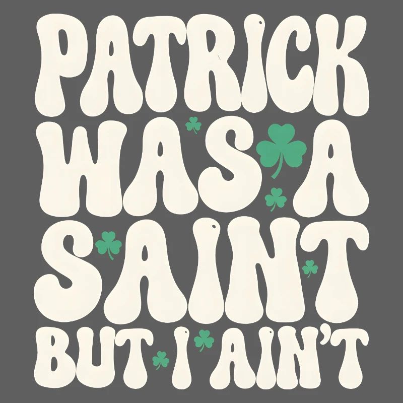 Patrick était un saint mais je ne suis pas la Saint-Patrick