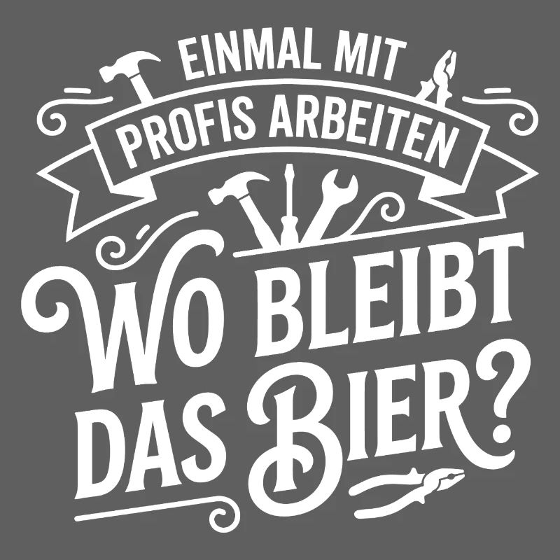 Einmal mit Profis arbeiten! Wo bleibt das Bier?