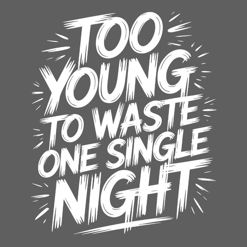 Too young to waste a night