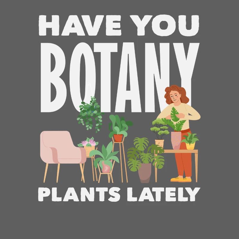 Botany Plants Lately Funny