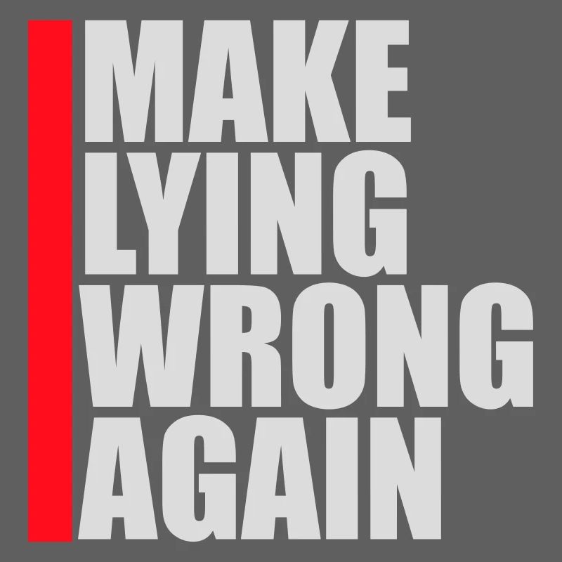 Make Lying Wrong Again Political Statement Shirt