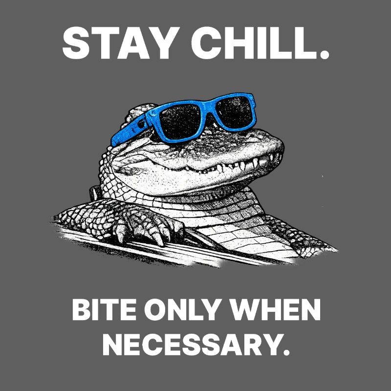 Stay Chill – Cool Alligator Meme Design