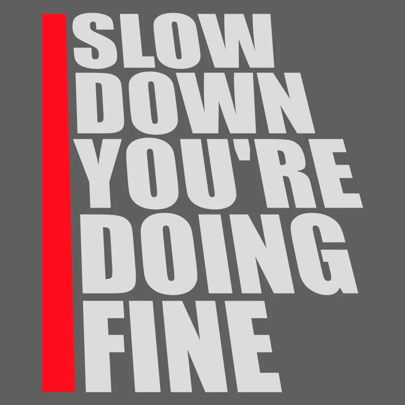 Slow Down You're Doing Fine Motivation Spruch Logo