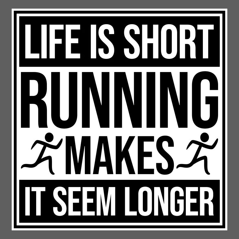 Life Is Short Running Makes It Seem Longer Lustig 
