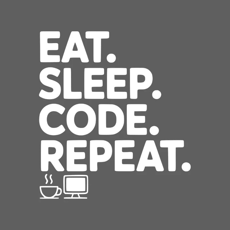 Iss. Schlaf. Code. Wiederholen.