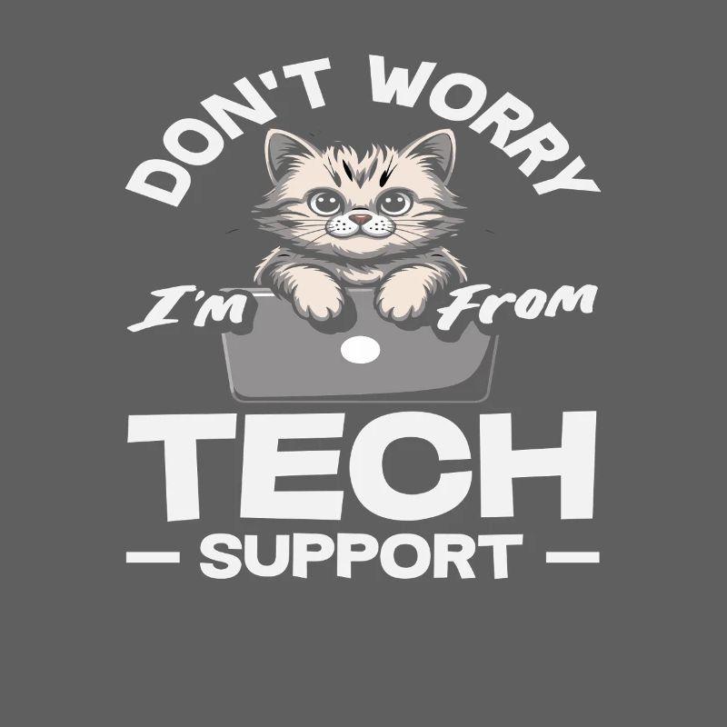 Keine Sorge ich bin vom Tech Support Katze IT