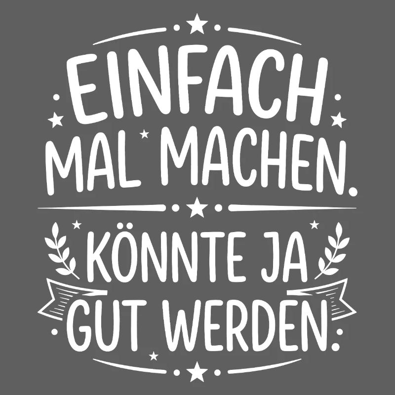 Einfach mal machen Spruch dekorativ