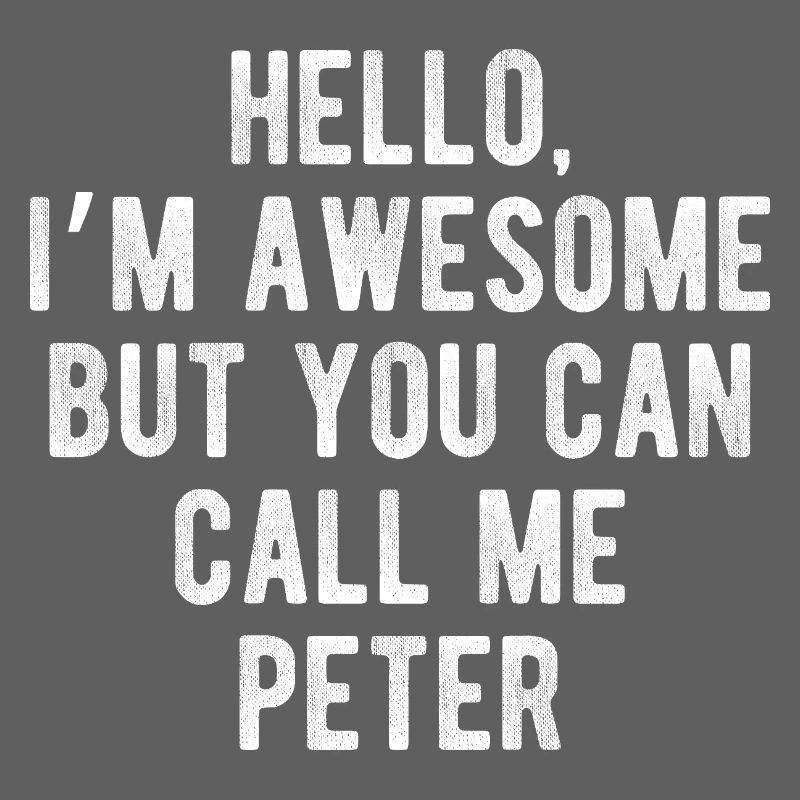 Hello I’m Awesome Call Me Peter Funny Quote