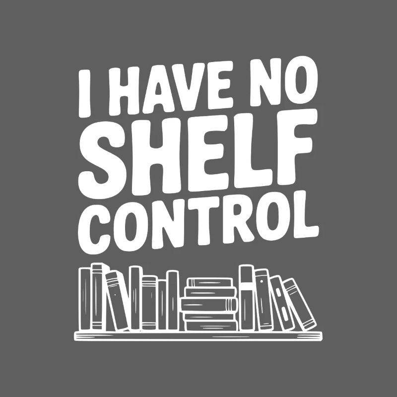 I Have No Shelf Control