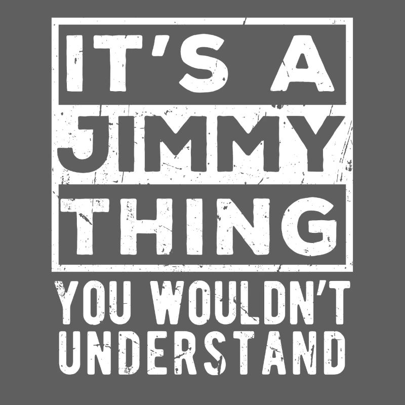 C’est un truc de Jimmy que tu ne comprendrais pas