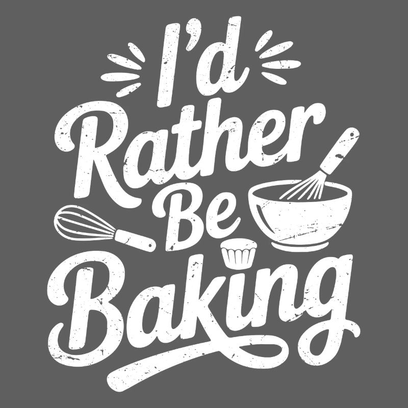 I'd rather be baking