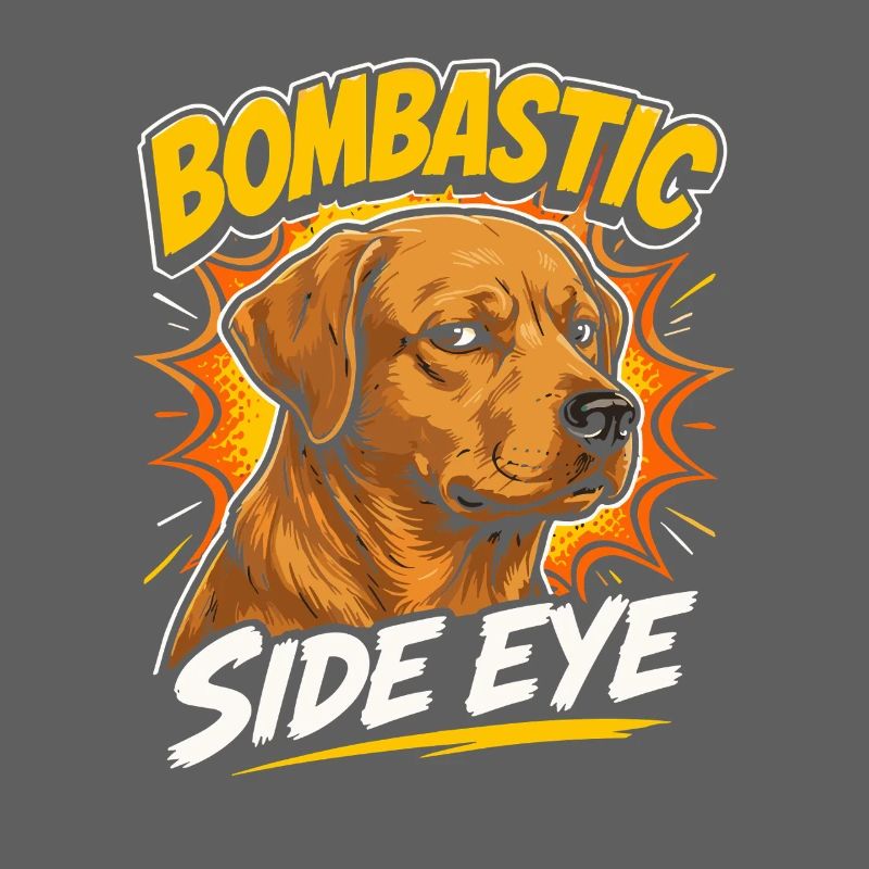 Chien Bombastic Side Eye