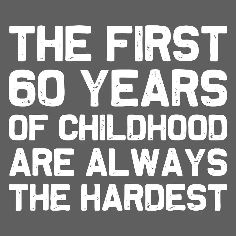 Die ersten 60 Jahre der Kindheit