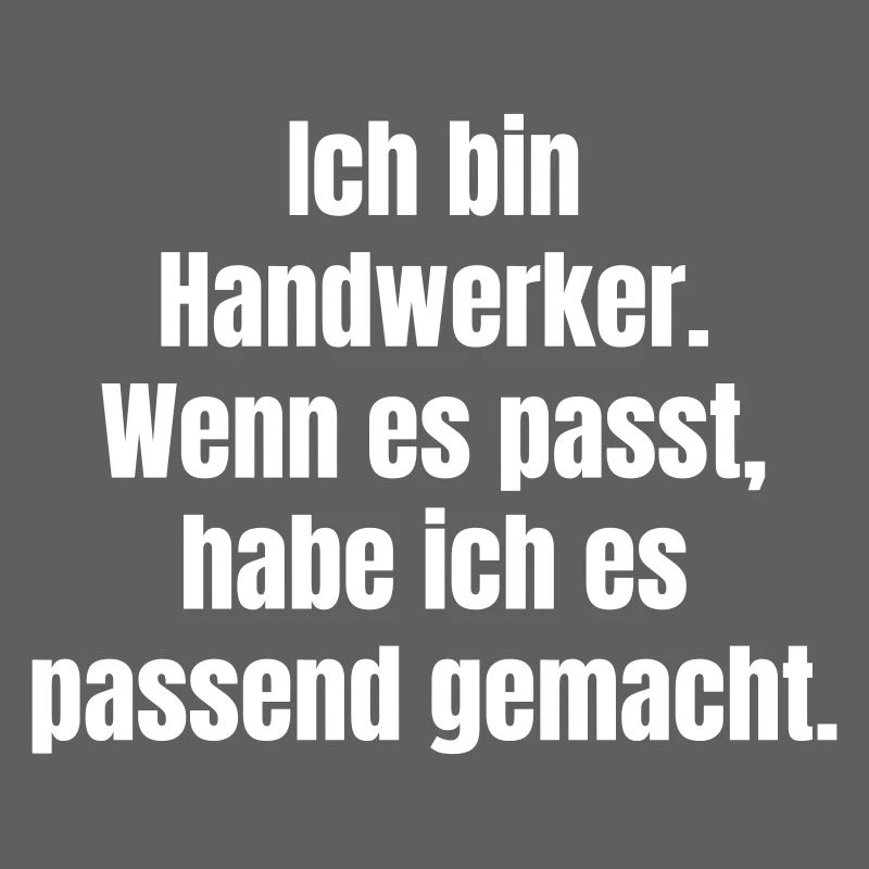 Ich bin Handwerker Spruch Shirt