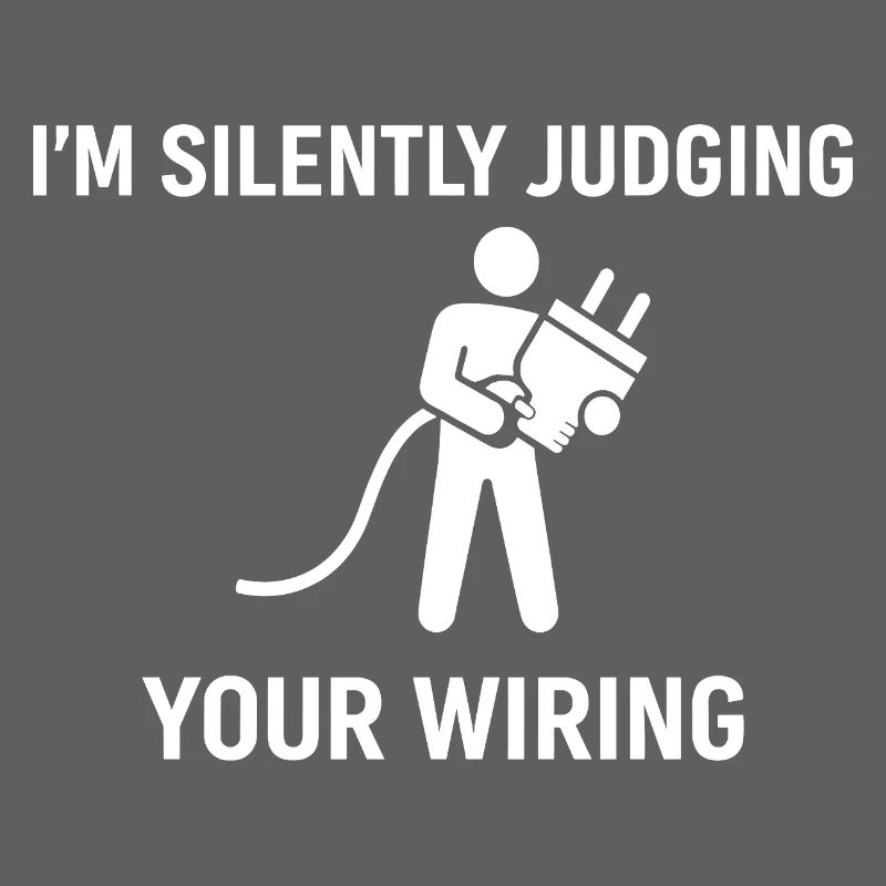 I'm Silently Judging Your Wiring