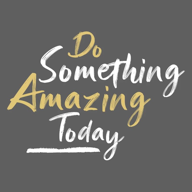 Do something amazing today