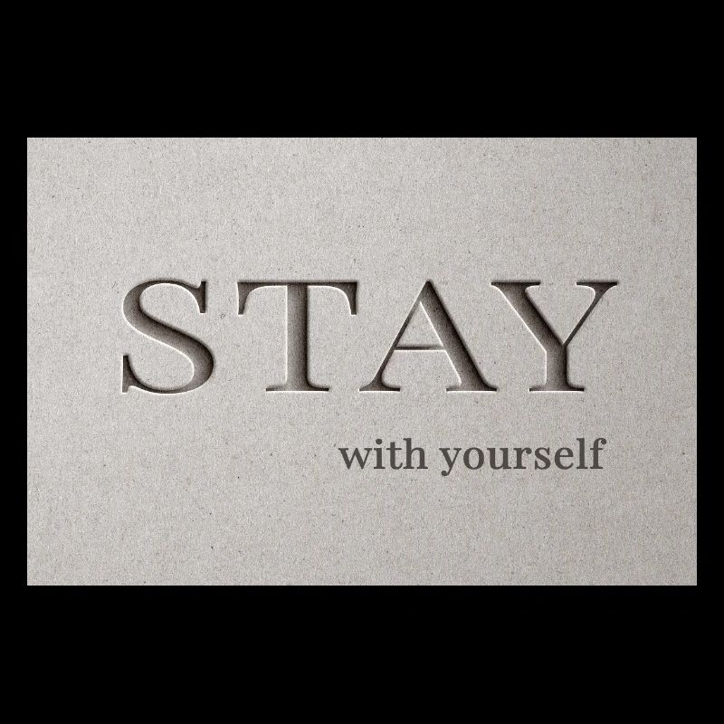 Bleib – bei dir selbst