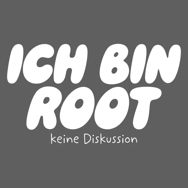 Ich bin Root – Keine Diskussion
