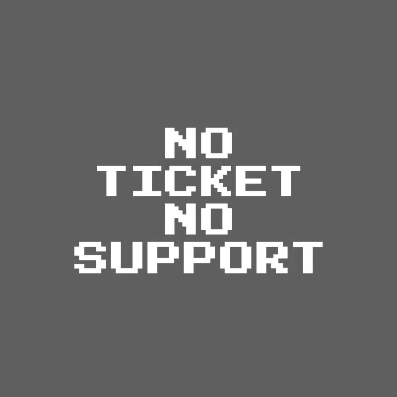 No Ticket No Support Pixel 8 Bit