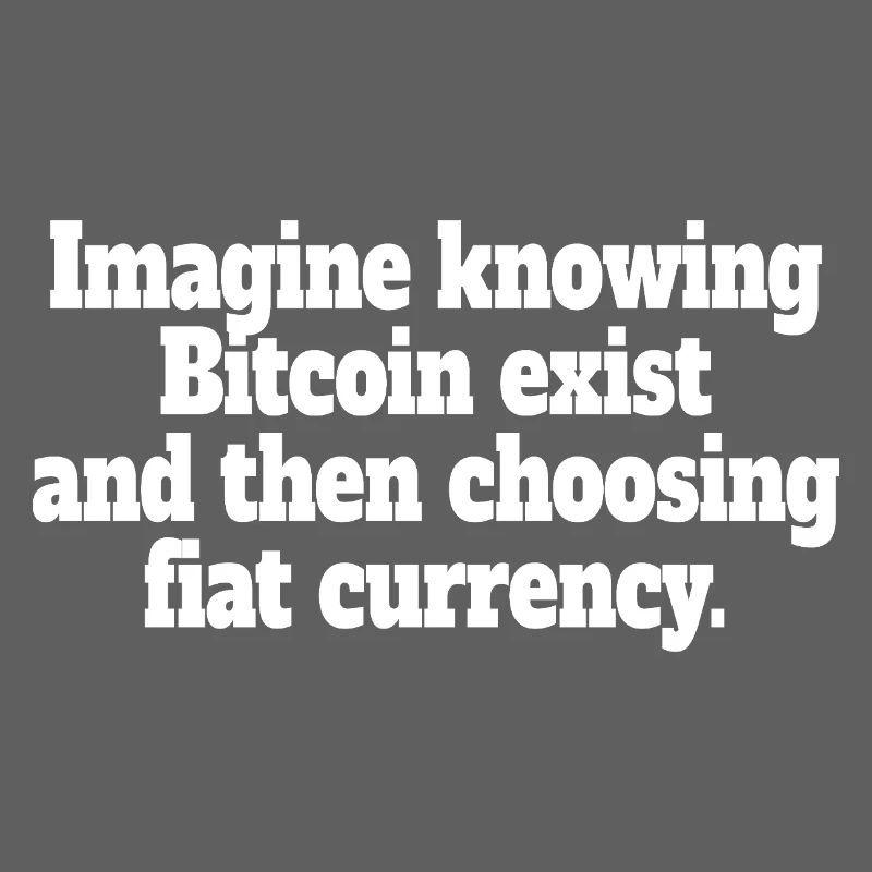 Bitcoin Imagine Knowing Bitcoin Exists Krypto BTC