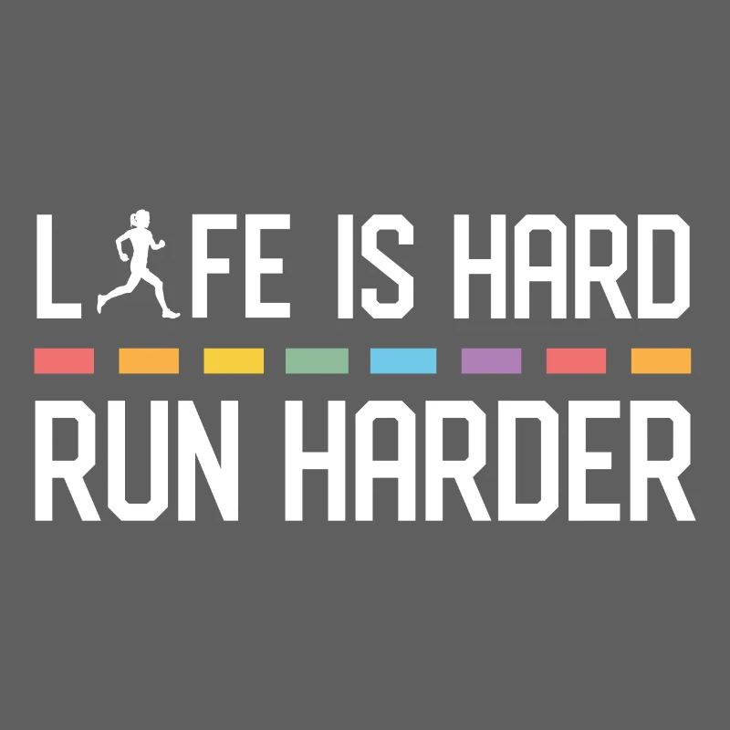 La vie est dure. Courez plus fort.