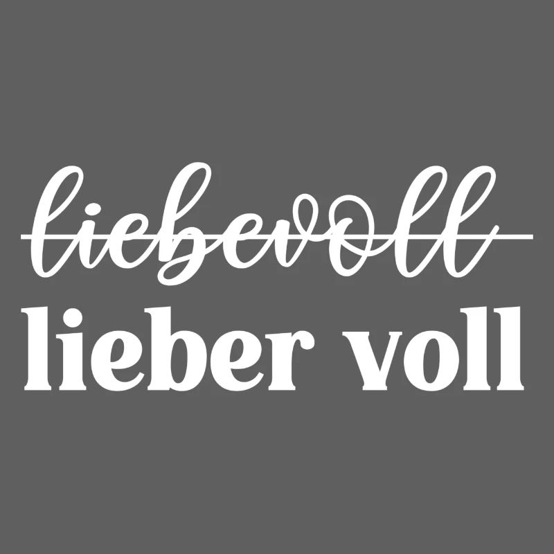 Liebevoll oder lieber voll?
