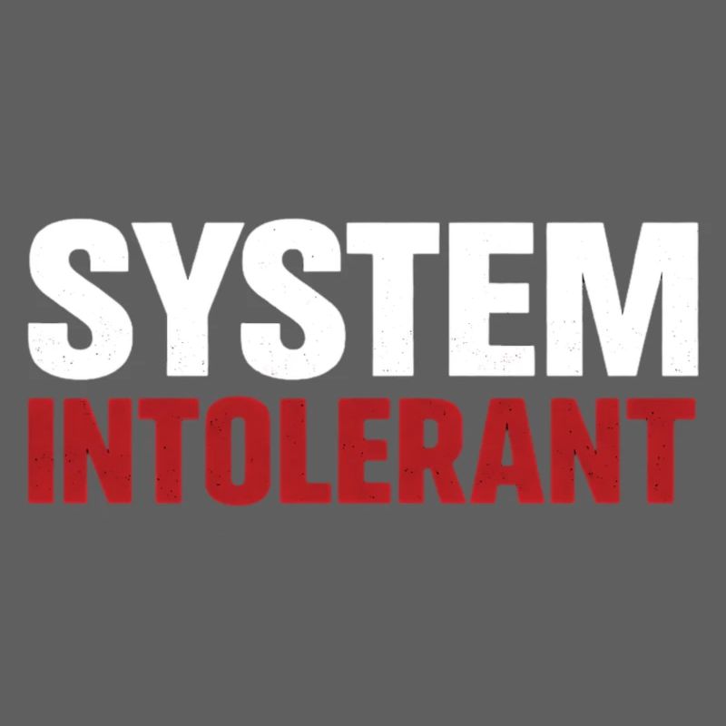 System Intolerant – Starkes Statement Design