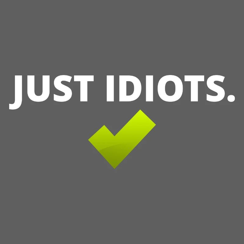 Juste des idiots