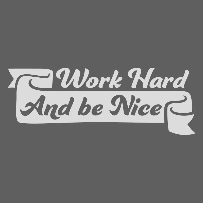 Work Hard Be Nice Motivation Positiver Geist Zitat