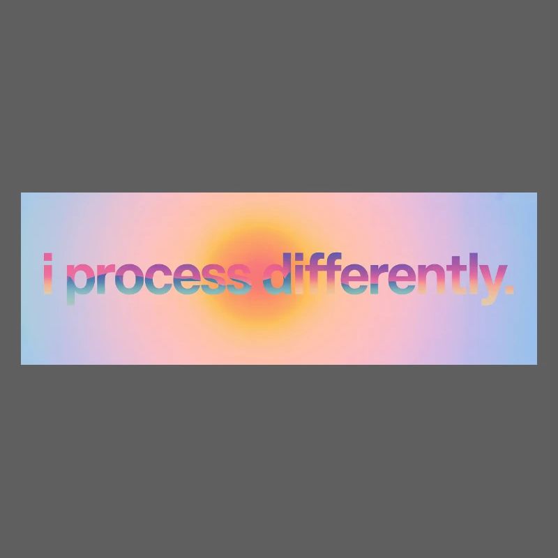 I process differently