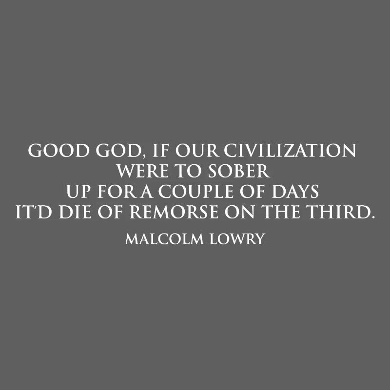 Citation sobre-réfléchie de Malcolm Lowry