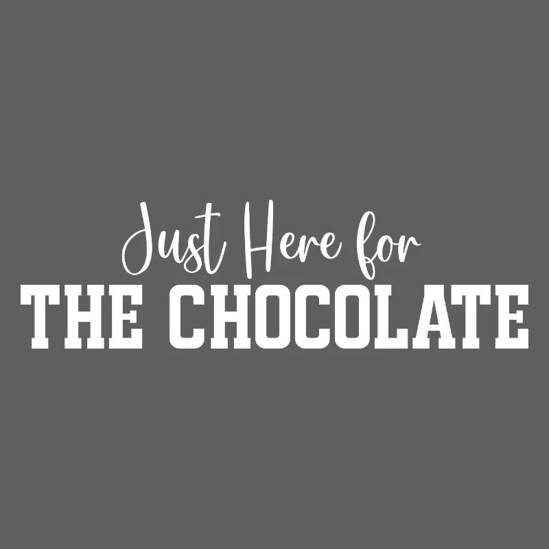 Je suis juste là pour le chocolat