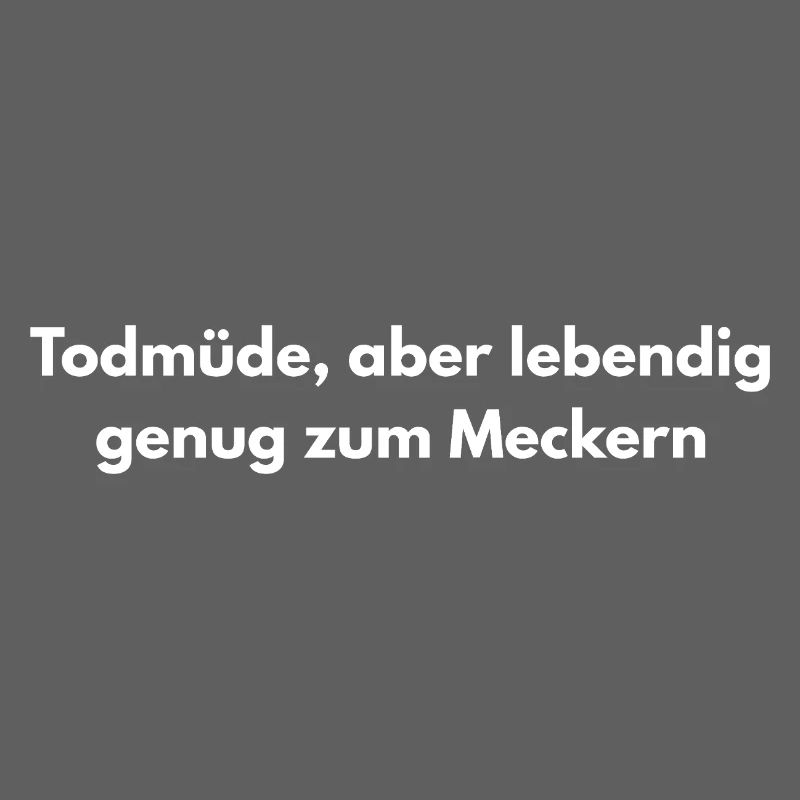 Todmüde – Lustiger Sarkasmus Spruch