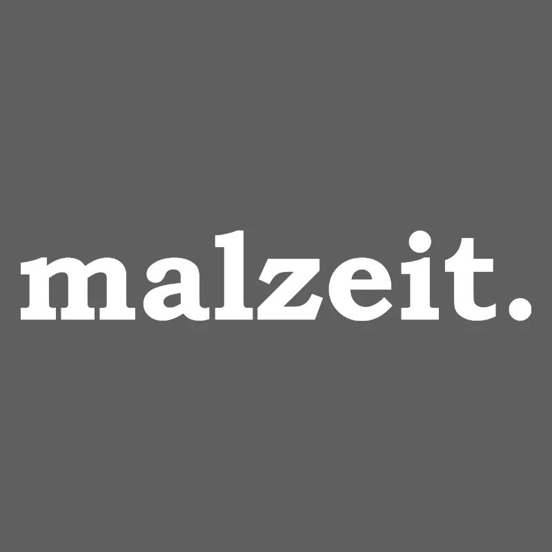 malzeit - Cool saying - Meal - Bon appetit