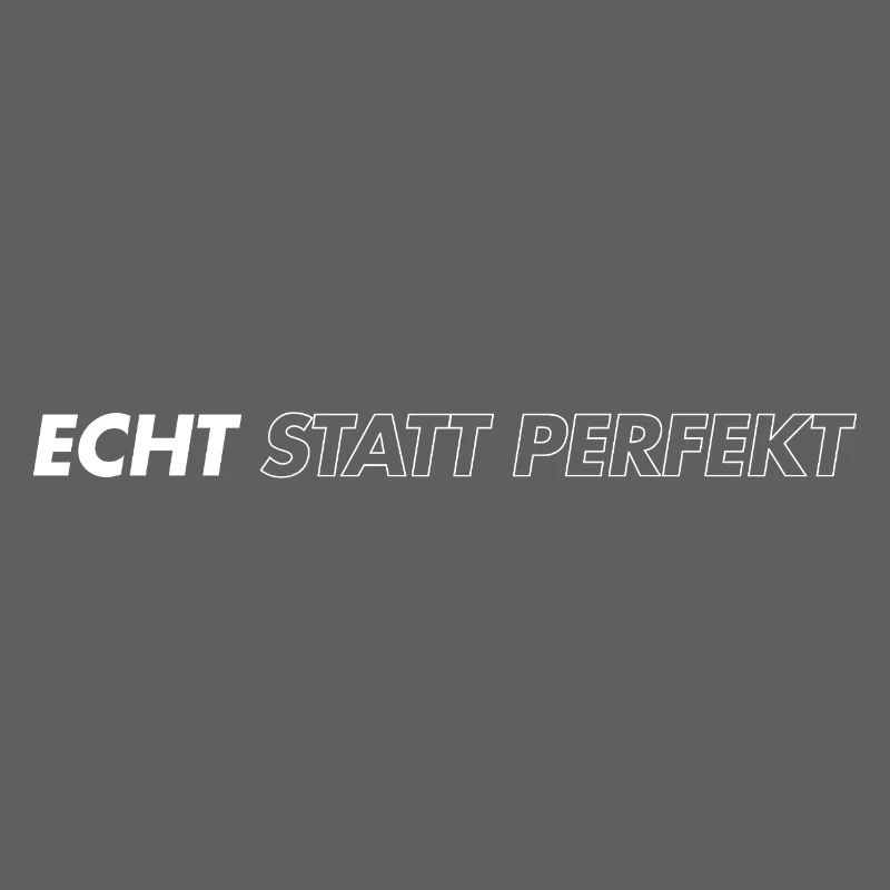 Echt statt perfekt