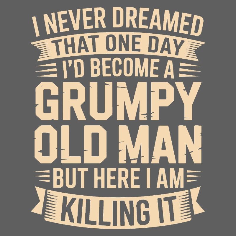 Grumpy Old Man Killing It