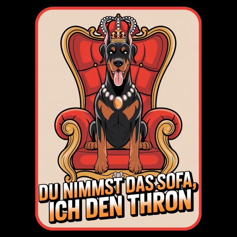 Dobermann Du nimmst das Sofa ich den Thron Hund