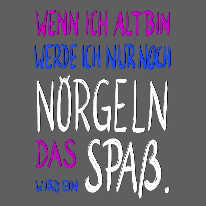 wenn ich alt bin ....