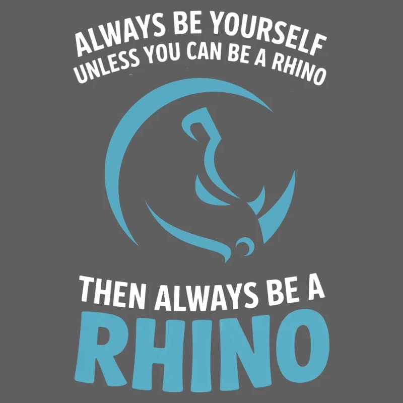 Sei immer du selbst, es sei denn, du kannst ein Nashorn sein.