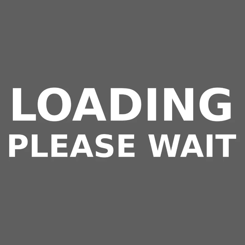 LOADING – PLEASE WAIT