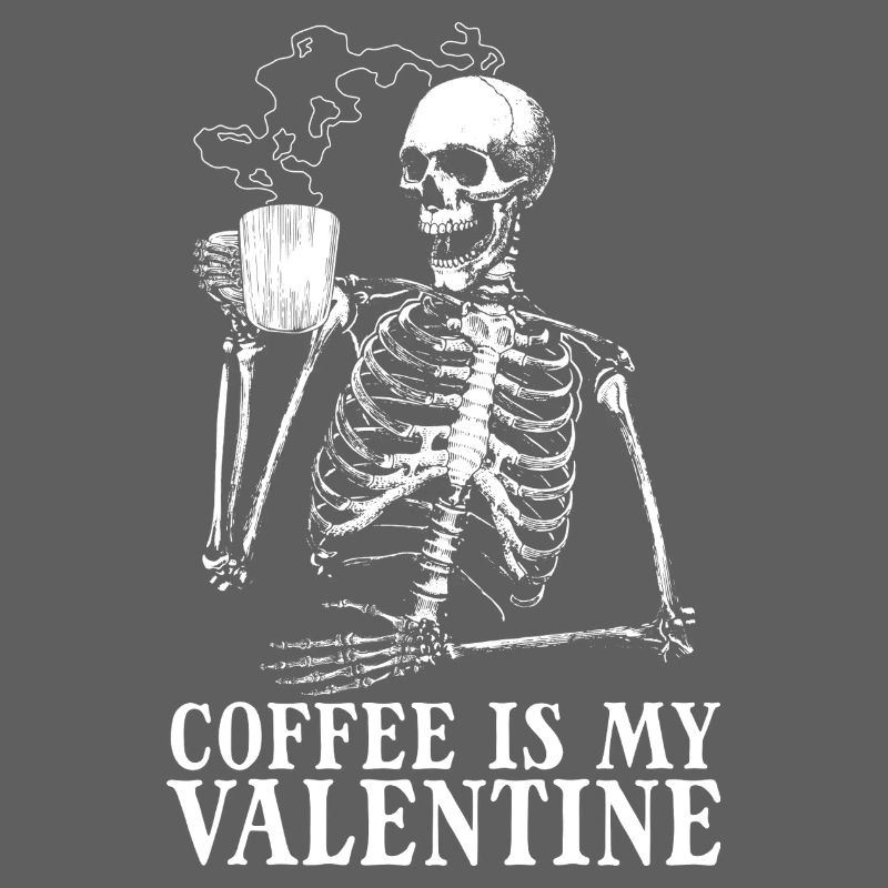 Coffee Is My Valentine's Day – Skeleton Coffee for M