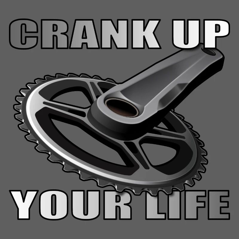Crank Up Your Life design for bike lovers